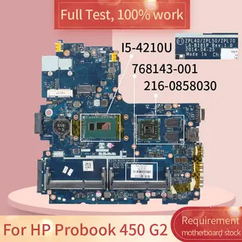 768143 За HP Probook 450 G2 LA-B181P 768143-001 SR1EF I5-4210U 216-0858030 дънна Платка на лаптоп дънна Платка пълен тест на 100% на работа