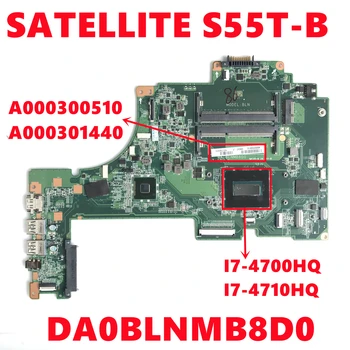 A000300510 A000301440 За TOSHIBA SATELLITE S55T-B S55T-B5273NR дънна Платка на лаптоп DA0BLNMB8D0 с I7-4700HQ I7-4710HQ 100% Тест