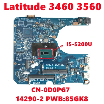 CN-0D0PG7 0D0PG7 D0PG7 За dell Latitude 3460 3560 дънна Платка на лаптоп 14290-2 PWB: 85GK8 С процесор I5-5200U DDR3 100% Тестова Работа